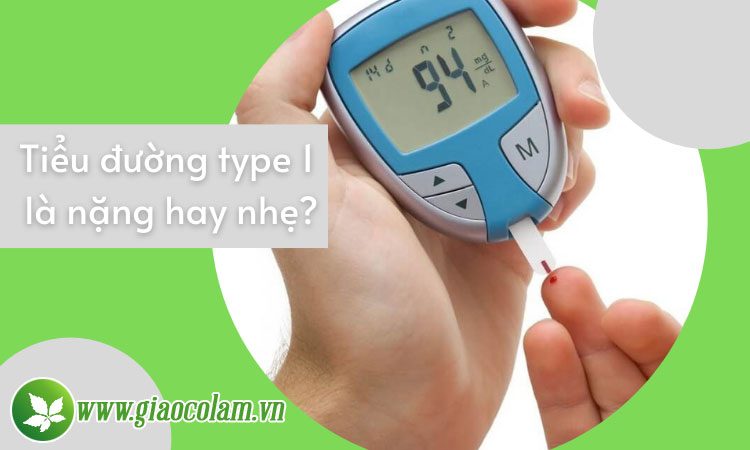 tieu-duong-type-1-nang-hay-nhe