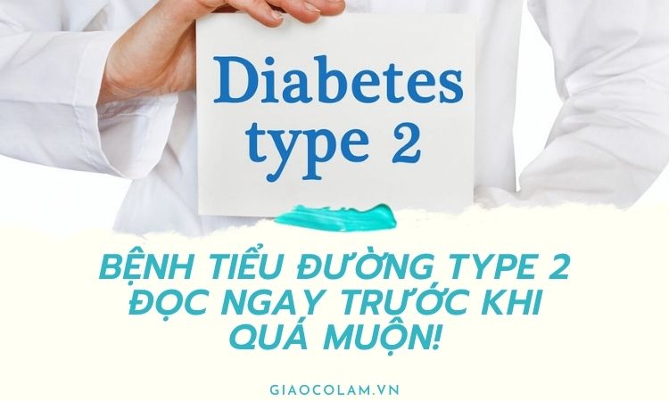 Bệnh tiểu đường type 2 là gì? Đọc ngay trước khi quá muộn!
